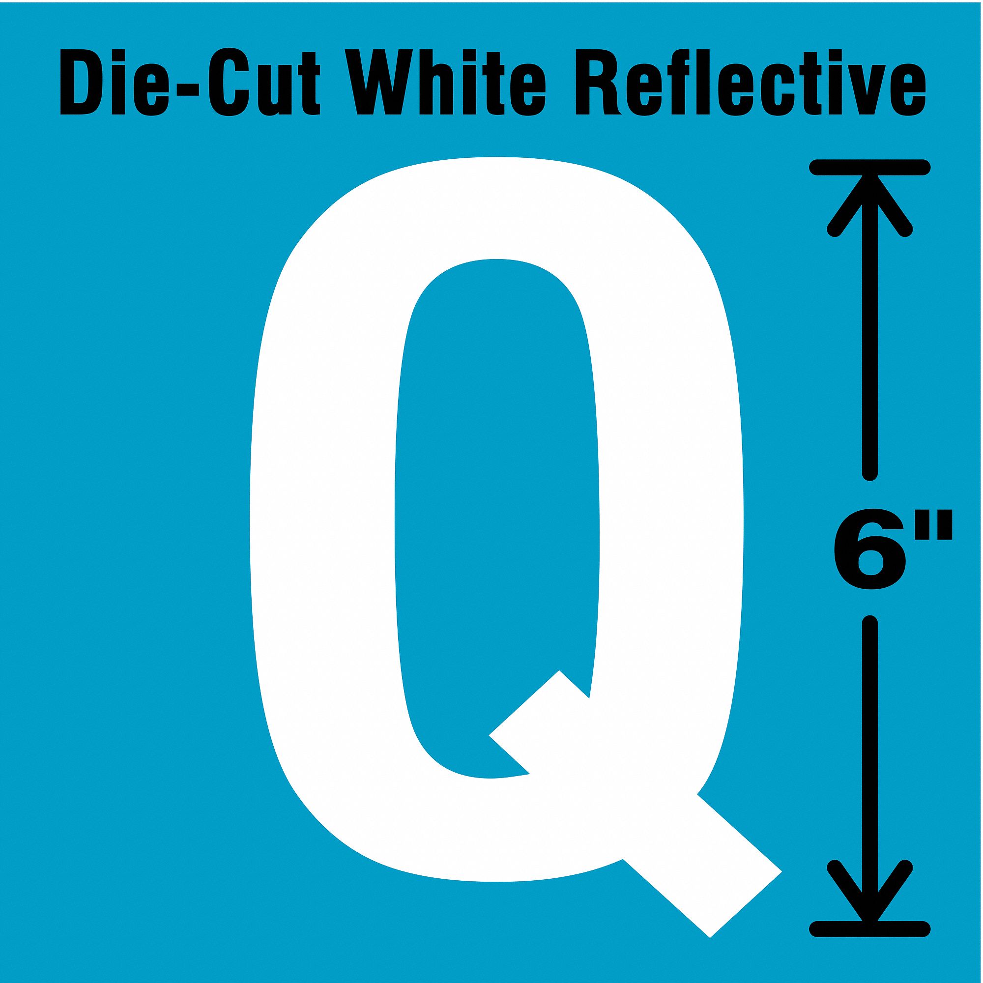 Letter Label: 6 in Character Ht, Indoor/Outdoor, Engineer-Grade Retroreflective, Gothic, White, Q