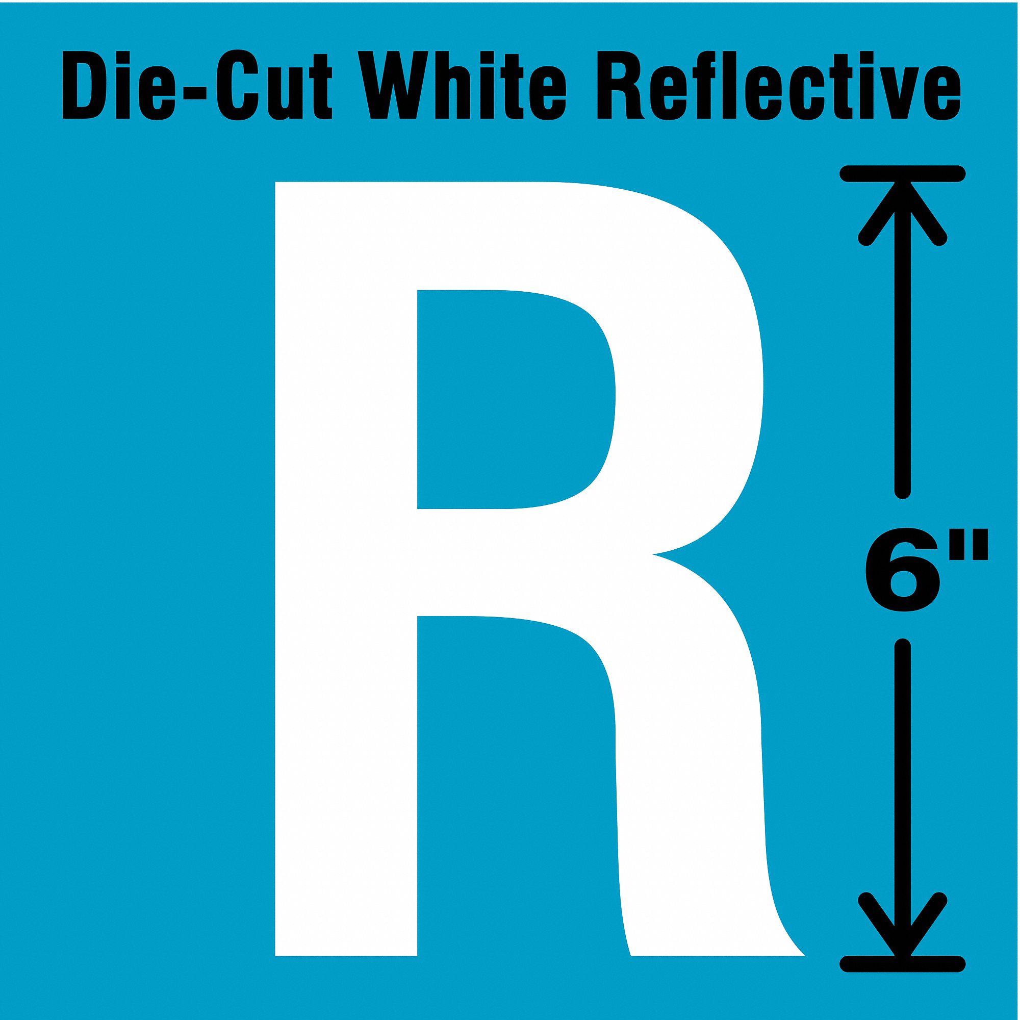 Letter Label: 6 in Character Ht, Indoor/Outdoor, Engineer-Grade Retroreflective, Gothic, White, R