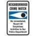 Neighborhood Crime Watch We Immediately Report All Suspicious Activities To Our Police Department Signs