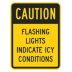 Caution Flashing Lights Indicate Icy Conditions Signs