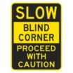 Slow Blind Corner Proceed With Caution Signs