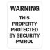Warning This Property Protected By Security Patrol Fe609 (43129) Signs