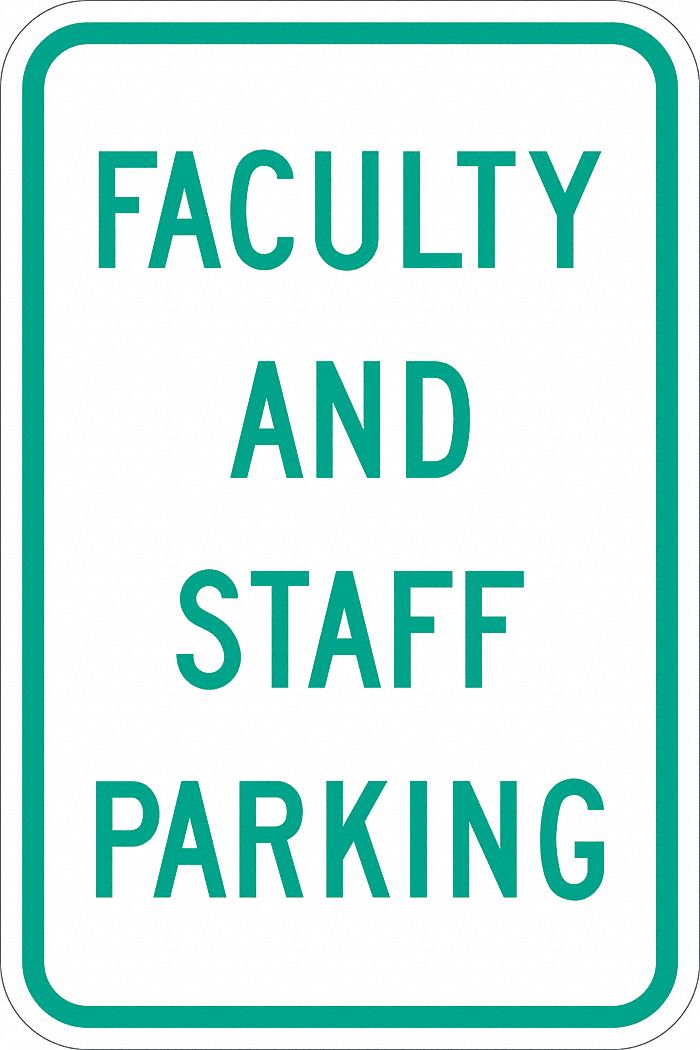 Parking Sign: 18 in x 12 in Nominal Sign Size, Aluminum, 0.063 in, Engineer, Faculty & Staff Parking