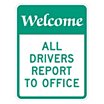 Welcome: All Drivers Report To Office Signs image