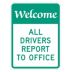 Welcome: All Drivers Report To Office Signs