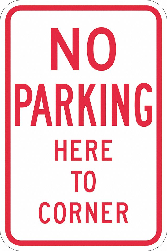 Tapco R7-11 High Intensity Prismatic Rectangular Standard Traffic Sign Aluminum 12 Width x 18 Height Red on White Legend NO PARKING HERE TO CORNER 