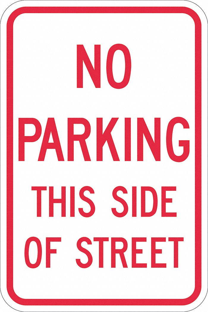 No Parking Sign: 18 in x 12 in Nominal Sign Size, Aluminum, 0.063 in, Engineer