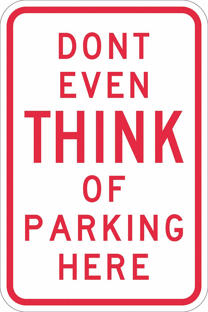 No Parking Sign: 18 in x 12 in Nominal Sign Size, Aluminum, 0.063 in, Engineer