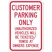 Customer Parking Only Unauthorized Vehicles Will Be Ticketed/Towed At Owners Expense Signs