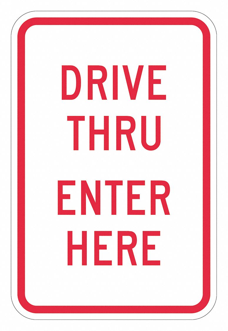 Traffic Sign: 18 in x 12 in Nominal Sign Size, Aluminum, 0.063 in, Engineer, Drive Thru Enter Here