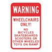 Warning: Wheelchairs Only! No Bicycles Skateboards Scooters Or Other Wheeled Signs