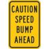 Caution Speed Bump Ahead Signs