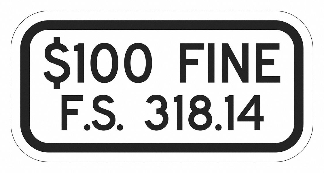 Parking Sign: 6 in x 12 in Nominal Sign Size, Aluminum, 0.063 in, Engineer, $100 Fine F.S. 318.14