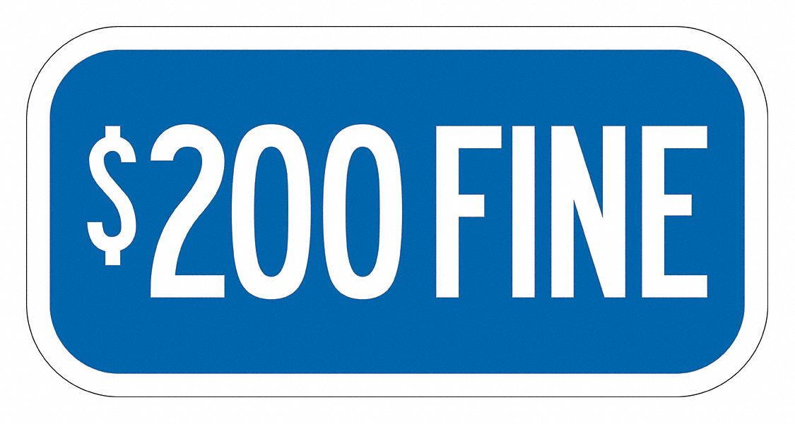 Parking Sign: 6 in x 12 in Nominal Sign Size, Aluminum, 0.063 in, Engineer, $200 Fine