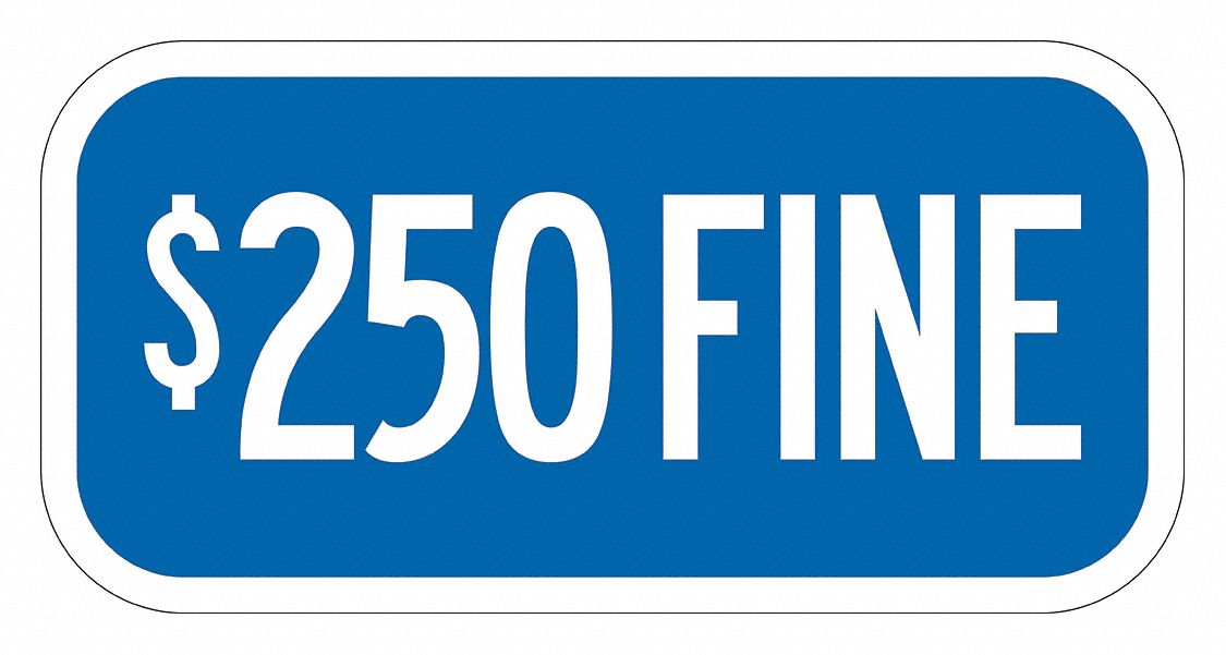 Parking Sign: 6 in x 12 in Nominal Sign Size, Aluminum, 0.063 in, Engineer, $250 Fine