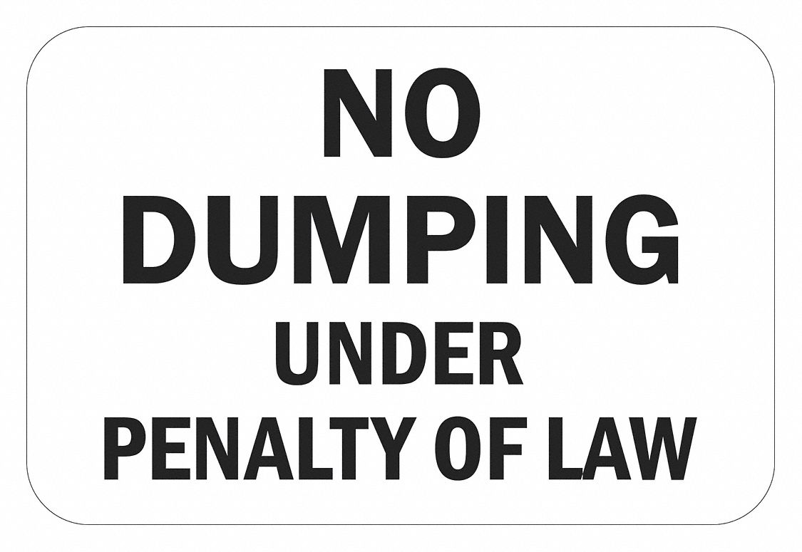 Reflective No Dumping Sign: Aluminum, Mounting Holes Sign Mounting, 12 in x 18 in Nominal Sign Size