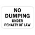 No Dumping: No Dumping Under Penalty Of Law Fe609 (16783) Signs