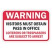 Warning: Visitors Must Obtain Pass In Office Loiterers Or Trespassers Are Subject To Arrest Signs