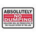 No Dumping: Absolutely --No-- Dumping Violators Will Be Prosecuted To The Fulles Extent Of The Law Signs