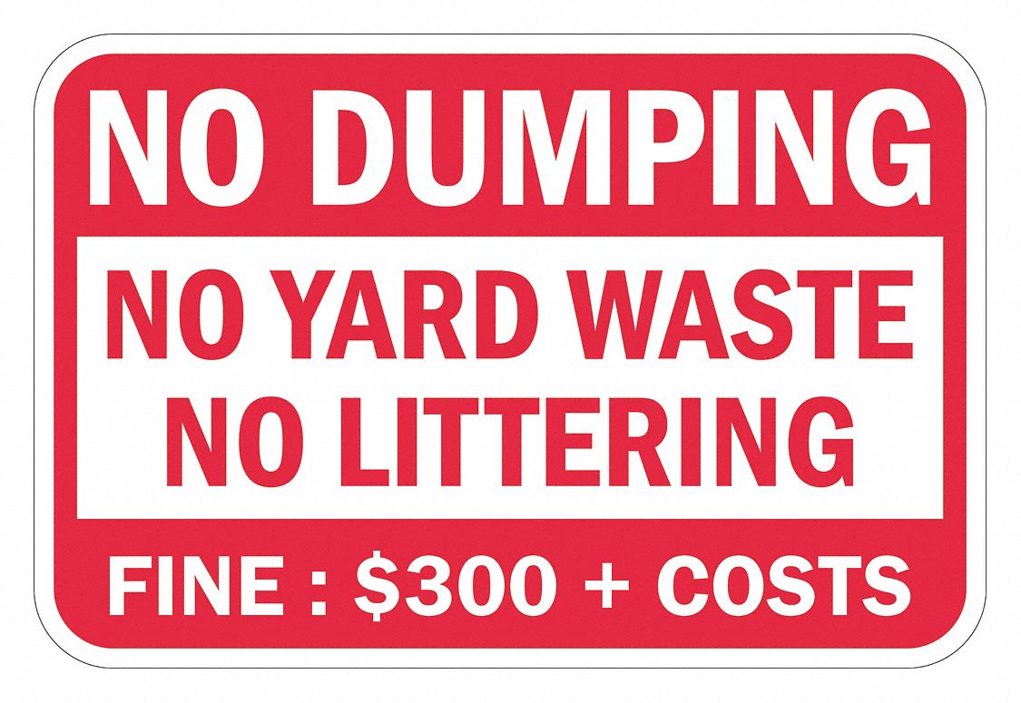 Reflective No Dumping Sign: Aluminum, Mounting Holes Sign Mounting, 12 in x 18 in Nominal Sign Size