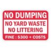 No Dumping: No Dumping No Yard Waste No Littering Fine : $300 Signs
