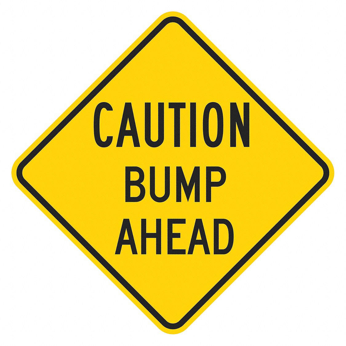 Lyle Bump Traffic Sign Sign Legend Caution Bump Ahead 18 In X 18 In Retroreflective Grade Engineer 449j02 T1 1334 Eg 18x18 Grainger