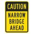Caution Narrow Bridge Signs