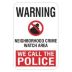 Warning: Warning Neighborhood Crime Watch Area We Call The Police Signs