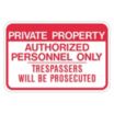 Private Property: Private Property Authorized Personnel Only Trespassers Will Be Prosecuted Signs