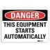 Danger: This Equipment Starts Automatically Signs