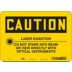 Caution: Laser Radiation Do Not Stare Into Beam Or View Directly With Optical Instruments Signs