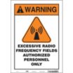 Warning: Excessive Radio Frequency Fields Authorized Personnel Only Signs