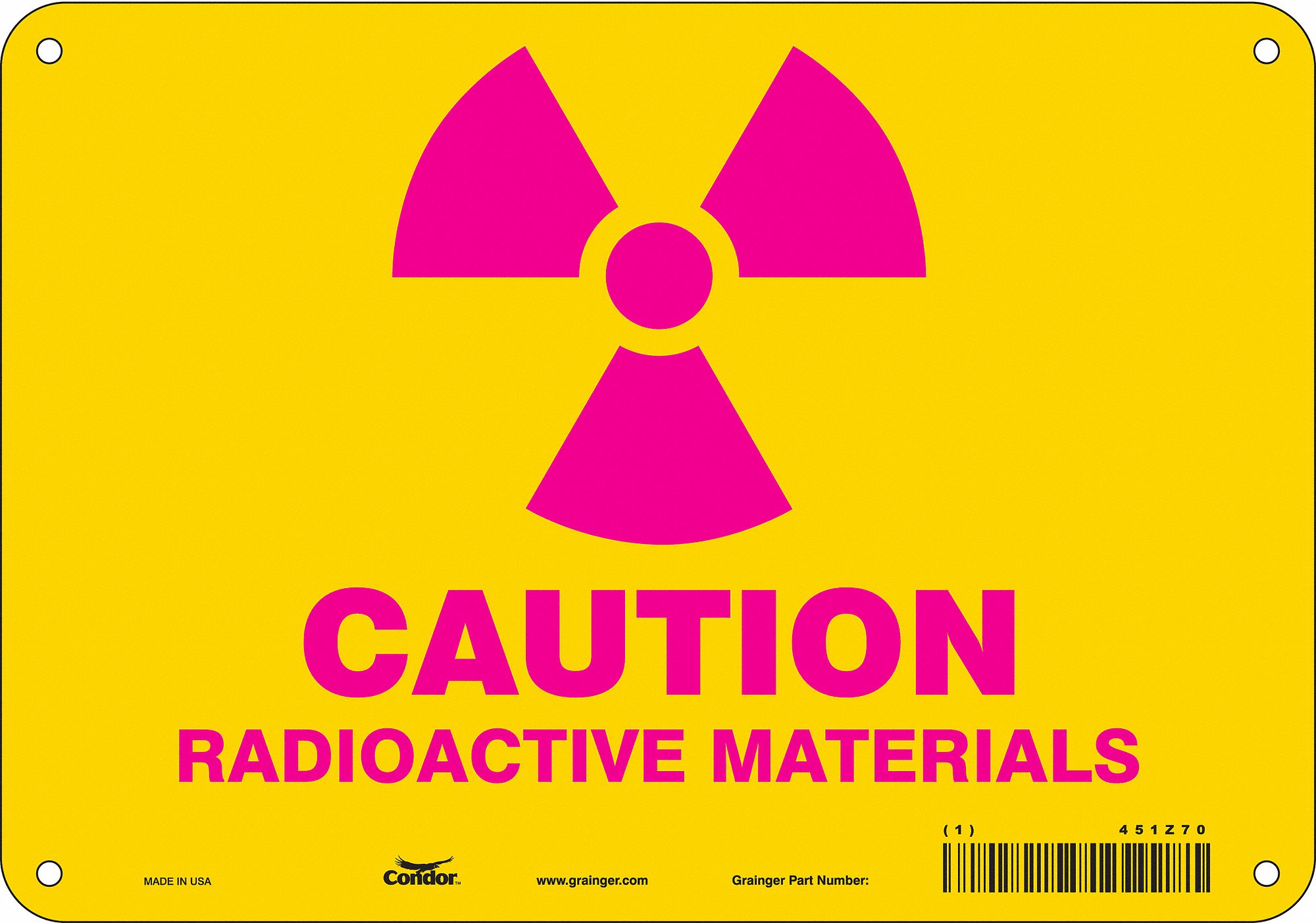 SAFETY SIGN, POLYETHYLENE, MOUNTING HOLES, 7 IN X 10 IN NOMINAL SIGN SIZE, CAUTION RADIOACTIVE MATERIALS