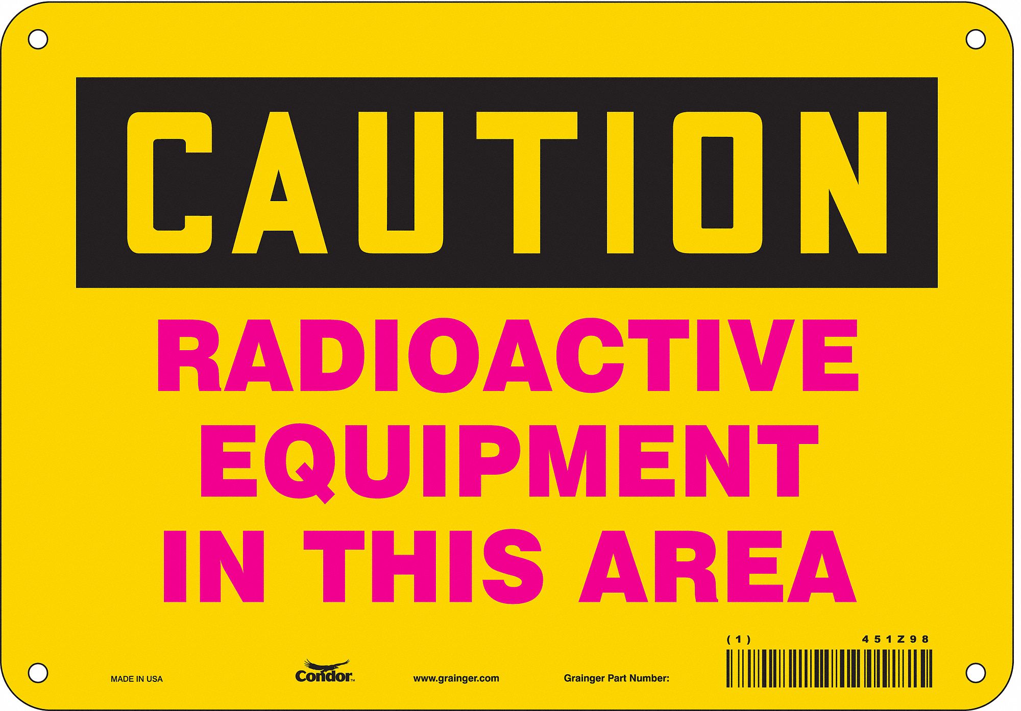 SAFETY SIGN, ALUMINUM, MOUNTING HOLES, 7 X 10 IN NOMINAL SIGN SIZE, 0.032 IN THICK, RADIOACTIVE EQUIPMENT IN THIS AREA