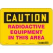Caution: Radioactive Equipment In This Area Signs