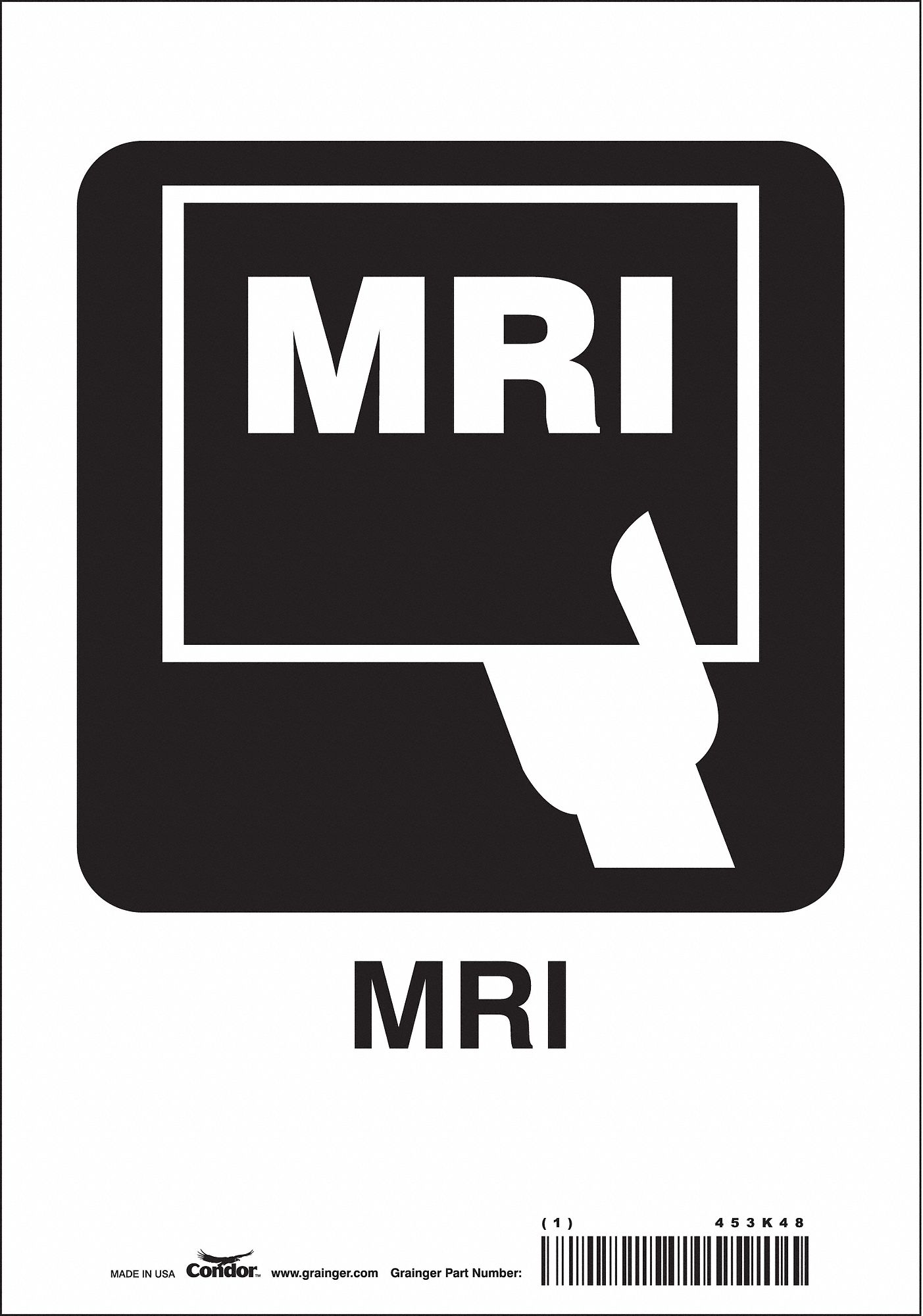 Safety Sign: Vinyl, Adhesive Sign Mounting, 10 in x 7 in Nominal Sign Size, Not Retroreflective, MRI