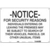 Notice: For Security Reasons Individuals Entering Or Leaving The Premises May Be Subject To Search Of Their Vehicles, Parcels, Or Other Unusual Items Signs