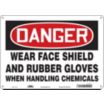 Danger: Wear Face Shield And Rubber Gloves When Handling Chemicals Signs