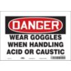 Danger: Wear Goggles When Handling Acid Or Caustic Signs