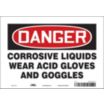 Danger: Corrosive Liquids Wear Acid Gloves And Goggles Signs