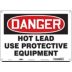 Danger: Hot Lead Use Protective Equipment Signs