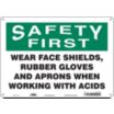 Safety First: Wear Face Shields, Rubber Gloves And Aprons When Working With Acids Signs