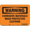 Warning: Corrosive Materials Wear Protective Clothing Signs