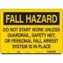 Fall Hazard Do Not Start Work Unless Guardrail, Safety Net, Or Personal Fall Arrest System Is In Place Signs