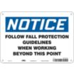 Notice: Follow Fall Protection Guidelines When Working Beyond This Point Signs