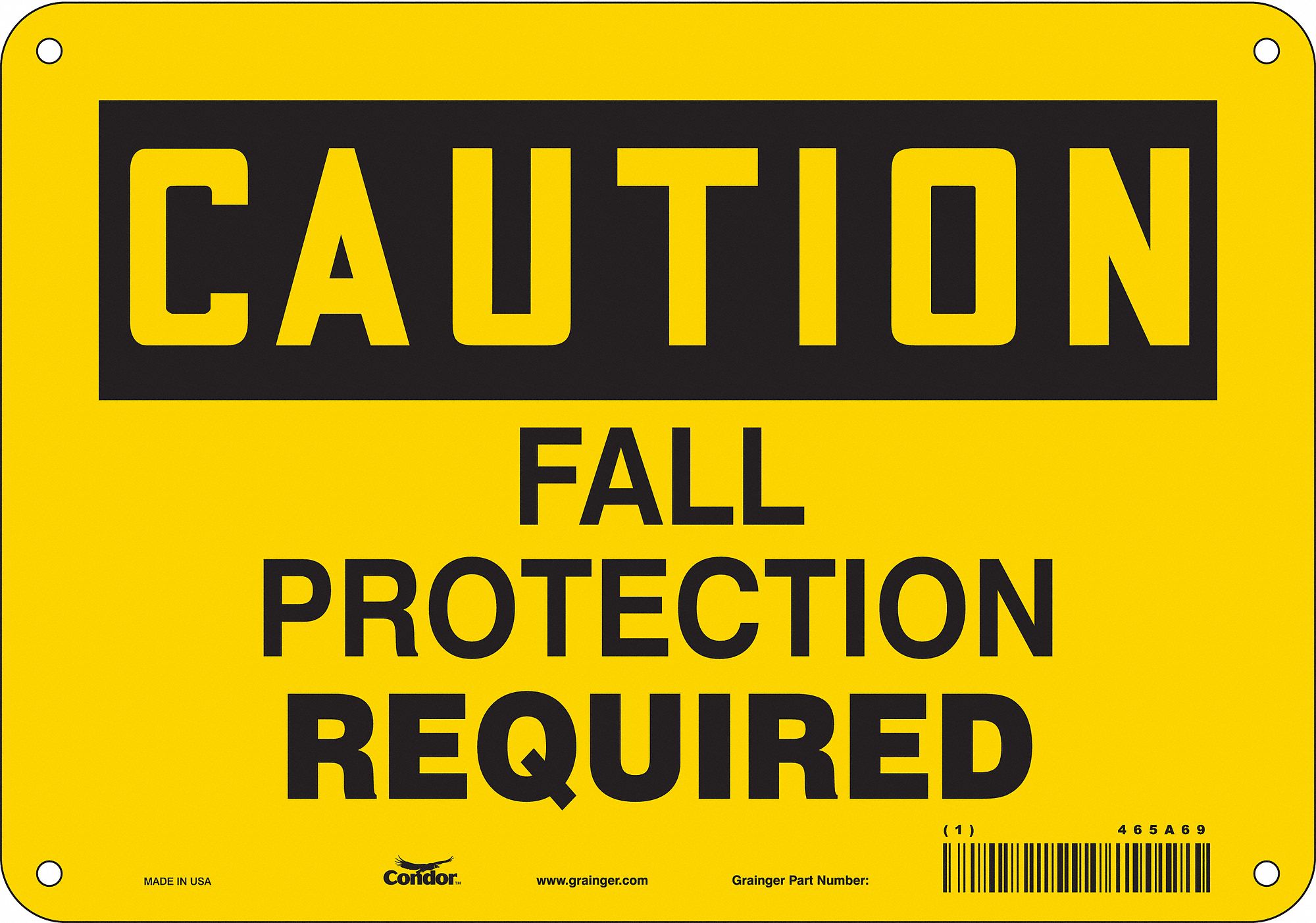 SAFETY SIGN, POLYETHYLENE, MOUNTING HOLES, 7 IN X 10 IN NOMINAL SIGN SIZE, CAUTION, FALL PROTECTION REQUIRED