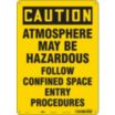 Caution: Atmosphere May Be Hazardous Follow Confined Space Entry Procedures Signs