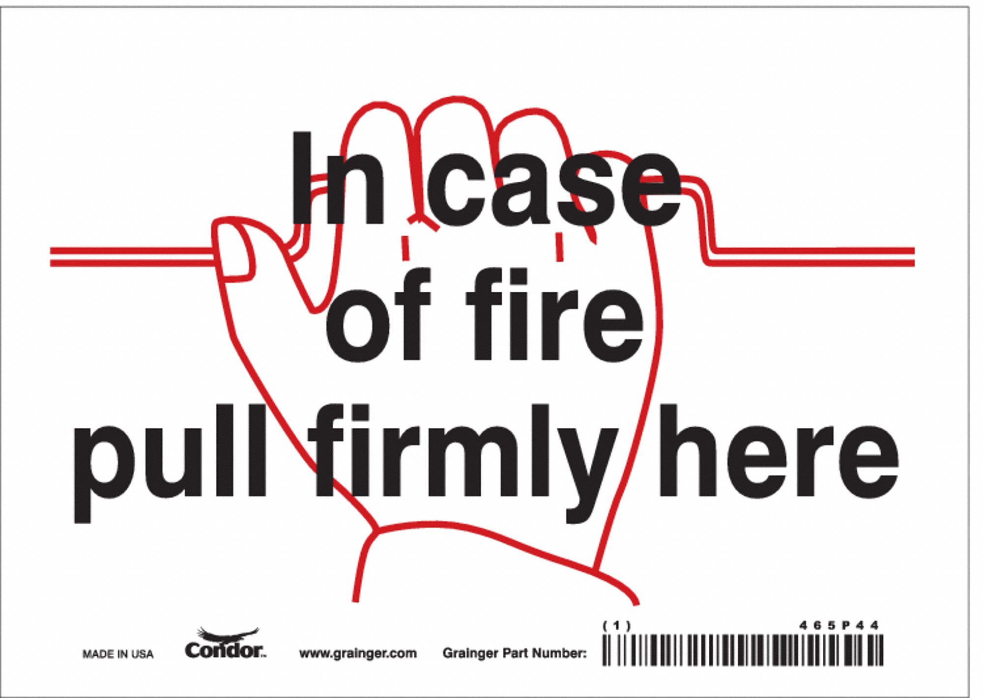 SAFETY SIGN, VINYL, ADHESIVE MOUNT, 5 IN X 7 IN NOMINAL SIGN SIZE, NOT RETROREFLECTIVE, IN CASE OF FIRE PULL FIRMLY HERE