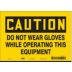 Caution: Do Not Wear Gloves While Operating This Equipment Signs