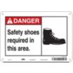Danger: Safety Shoes Required In This Area. Signs